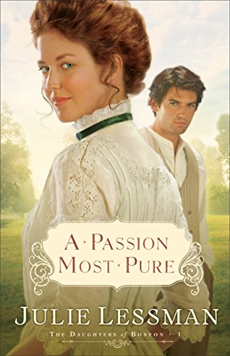 A Passion Most Pure (The Daughters of Boston Book #1): A Novel (English Edition) A Passion Most Pure (The Daughters of Boston Book #1): A Novel (English Edition)