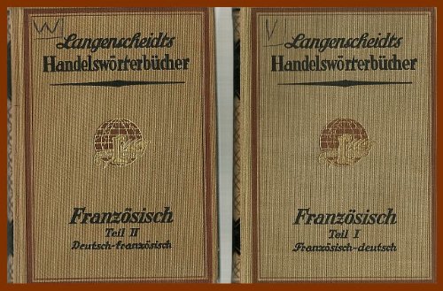 Wörterbuch der französischen und deutschen Handels- und Verkehrssprache . Teil Zwei: Deutsch-Französisch .