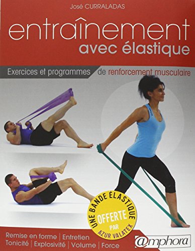 Download Entrainement avec Elastique - Exercices et programmes de renforcement musculaire (avec bande élastique offerte) Download Entrainement avec Elastique - Exercices et programmes de renforcement musculaire (avec bande élastique offerte)