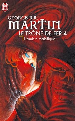 Le trône de fer, tome 4 : L'ombre maléfique