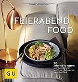 Image de Feierabendfood: 70 After-work-Rezepte zum Runterkommen – von Vorrats-Quickies bis Luxus-Soulfood (