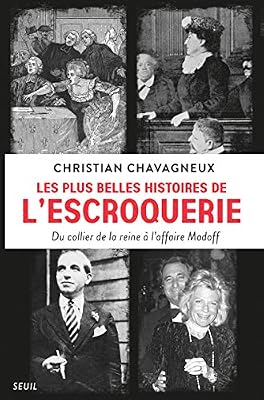 Les Plus belles histoires de l'escroquerie. Du collier de la reine à l'affaire Madoff