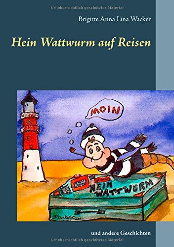 Hein Wattwurm auf Reisen: und andere Geschichten
