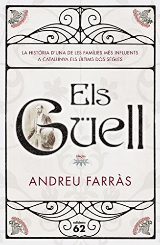 Download Els Güell: La historia d’una de les famílies més influents a Catalunya els últims dos segles (Biografies i Memòries) Download Els Güell: La historia d’una de les famílies més influents a Catalunya els últims dos segles (Biografies i Memòries)
