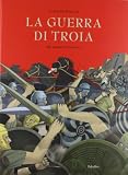 La guerra di Troia. Che sempre ricomincia