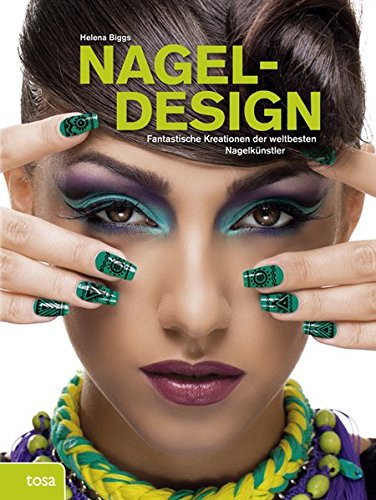 Preisvergleich Produktbild Nageldesign: Fantastische Kreationen der weltbesten Nagelkünstler