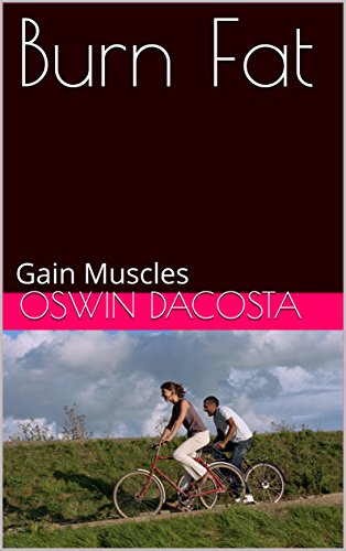 Burn Fat: Gain Muscles (Hard Body Book 1) (English Edition)