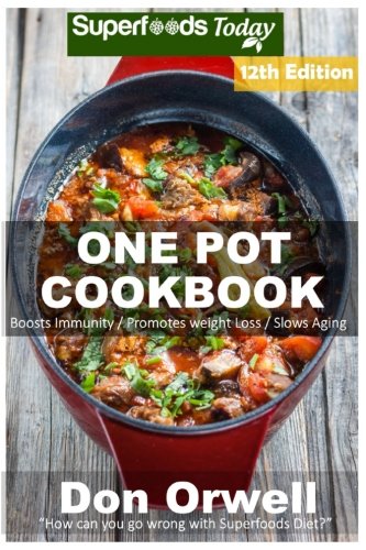 Download One Pot Cookbook: 210+ One Pot Meals, Dump Dinners Recipes, Quick & Easy Cooking Recipes, Antioxidants & Phytochemicals: Soups Stews and Chilis, Whole Foods Diets, Gluten Free Cooking: Volume 6 Download One Pot Cookbook: 210+ One Pot Meals, Dump Dinners Recipes, Quick & Easy Cooking Recipes, Antioxidants & Phytochemicals: Soups Stews and Chilis, Whole Foods Diets, Gluten Free Cooking: Volume 6