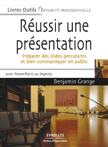 Download Réussir une présentation : Préparer des slides percutants et bien communiquer en public Download Réussir une présentation : Préparer des slides percutants et bien communiquer en public