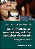 Künstleraufbau und-vermarktung auf dem deutschen Musikmarkt: Grundlagen und Prozesse by