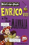 Enrico VIII e la sua mannaia. Ediz. illustrata