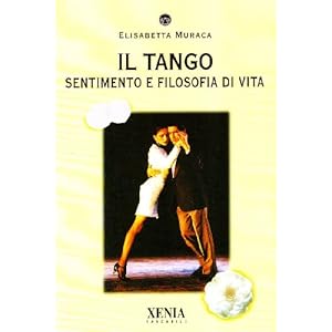 Il tango. Sentimento e filosofia di vita