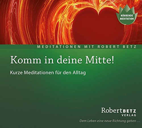 Komm in deine Mitte! - Meditations-CD: Kurze Meditationen für den Alltag