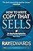 How to Write Copy That Sells: The Step-By-Step System for More Sales, to More Customers, More Often by 