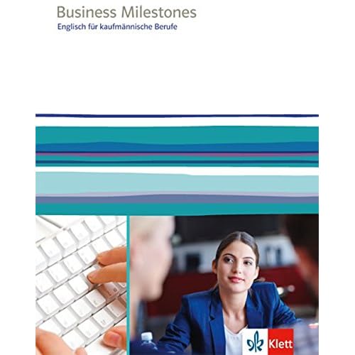 [PDF] Business Milestones: Englisch für kaufmánnische Berufe. Schülerbuch KOSTENLOS DOWNLOAD