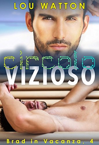 Download Circolo Vizioso: Romanzi Erotici M/M (Brad in Vacanza Vol. 4) Download Circolo Vizioso: Romanzi Erotici M/M (Brad in Vacanza Vol. 4)