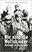 Wir sind die Wolfskinder: Verlassen in Ostpreußen by Sonya Winterberg