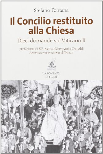 Il Concilio restituito alla Chiesa. Dieci domande sul Vaticano II