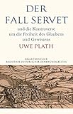 Der Fall Servet und die Kontroverse um die Freiheit des Glaubens und Gewissens: Castellio, Calvin und Basel 1552-1556 (Alcorde Bibliothek historischer Denkwürdigkeiten) by 