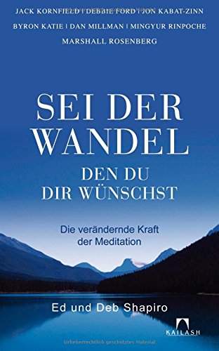 Download Sei der Wandel, den du dir wünschst: Die verändernde Kraft der Meditation Download Sei der Wandel, den du dir wünschst: Die verändernde Kraft der Meditation
