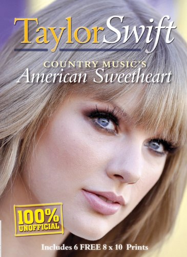 Taylor Swift: Country Music's American Sweetheart, Includes 6 Free 8x10 Prints (Book and Print Packs)