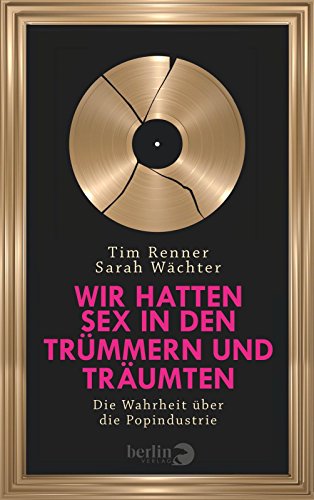 Download Wir hatten Sex in den Trümmern und träumten: Die Wahrheit über die Popindustrie - Extended Version Download Wir hatten Sex in den Trümmern und träumten: Die Wahrheit über die Popindustrie - Extended Version