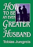 Image de HOW TO BE AN EVEN GREATER HUSBAND (English Edition)