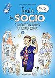 Toute la socio en BD T1: Socialisation, groupes et réseaux sociaux