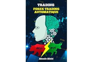 Trading: Forex Trading Automatique pour les débutants, trading system and methods, guide simple en français