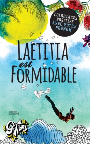 Laetitia est formidable: Coloriages positifs avec votre prénom francais Laetitia est formidable: Coloriages positifs avec votre prénom francais