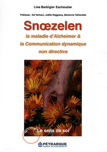 Snoezelen, la maladie d'Alzheimer & la communication dynamique non directive Snoezelen, la maladie d'Alzheimer & la communication dynamique non directive