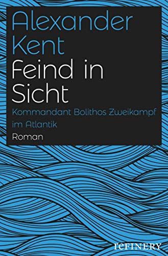 Feind in Sicht: Kommandant Bolithos Zweikampf im Atlantik (Ein Richard-Bolitho-Roman 12)