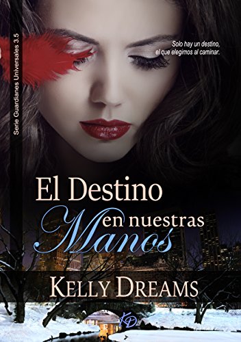 Download EL DESTINO EN NUESTRAS MANOS -Serie Guardianes Universales 3.5-