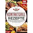 Kontaktgrill Rezepte: Das Kochbuch mit 150 Rezepten für den Elektrogrill! Leckere vielfältige Gerichte und alles, was Sie übe