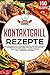 Kontaktgrill Rezepte: Das Kochbuch mit 150 Rezepten für den Elektrogrill! Leckere vielfältige Gerichte und alles, was Sie über den Küchengrill wissen müssen (inkl. Nährwertangaben) by Rezepte Profis