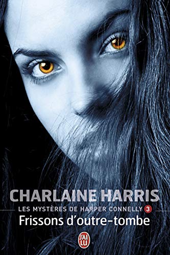 Télécharger Les mystères de Harper Connelly, Tome 3 : Frissons d'outre-tombe livre En ligne