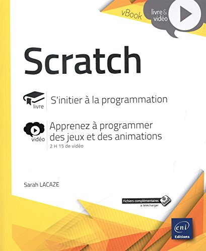 Scratch - S'initier à la programmation - Complément vidéo : Apprenez à programmer des jeux et des animations en ligne