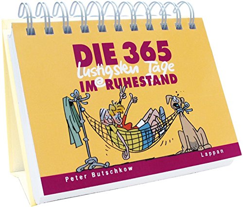 Download Die 365 lustigsten Tage im Ruhestand: iImerwährender Kalender