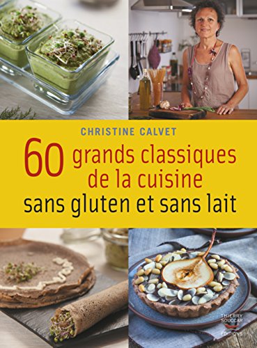 couverture de : 60 grands classiques de la cuisine sans gluten et sans lait