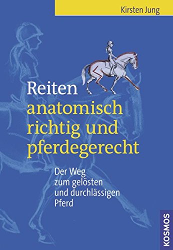 Download Reiten - anatomisch richtig und pferdegerecht: Der Weg zum gelösten und durchlässigen Pferd Download Reiten - anatomisch richtig und pferdegerecht: Der Weg zum gelösten und durchlässigen Pferd