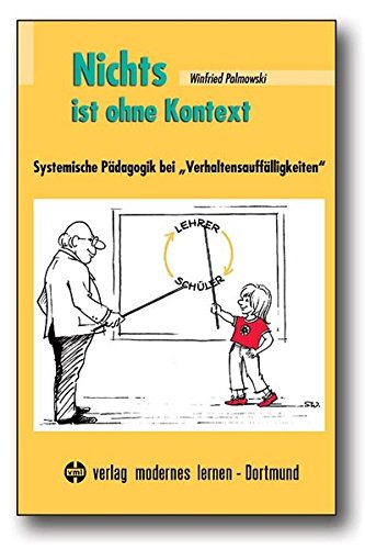 Download Nichts ist ohne Kontext: Systemische Pädagogik bei Verhaltensauffälligkeiten Download Nichts ist ohne Kontext: Systemische Pädagogik bei Verhaltensauffälligkeiten