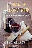 Image de How to Love Wine: A Memoir and Manifesto
