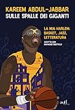 Image de Sulle spalle dei giganti: La mia Harlem: basket, jazz, letteratura (add biografie)