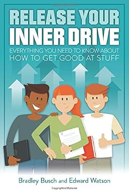 Release Your Inner Drive: Everything You Need to Know About How to Get Good at Stuff