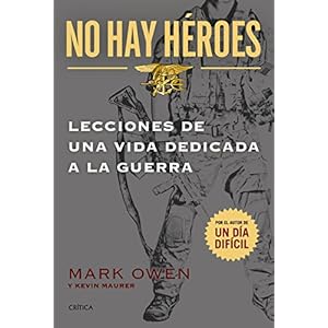 No hay héroes: LECCIONES DE UNA VIDA DEDICADA A LA GUERRA