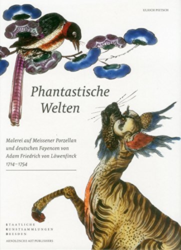 Phantastische Welten: Malerei auf Meissener Porzellan und deutschen Fayencen (German Edition) by Staatliche Kunstsammlungen Dresden (2015-02-05)