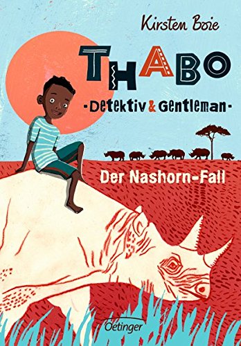 Thabo. Detektiv & Gentleman: Der Nashorn-Fall (Thabo, Detektiv und Gentleman)