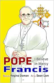 Pope Francis I Believe In Mercy Amazon Co Uk Doman Regina Lam Sean 9780983639794 Books