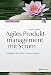 Agiles Produktmanagement mit Scrum: Erfolgreich als Product Owner arbeiten by 