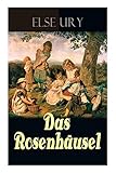 Das Rosenhäusel: Eine Geschichte aus dem Riesengebirge by Else Ury